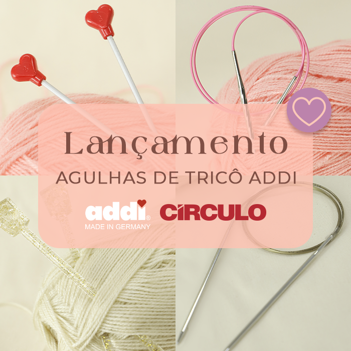 Lançamento: Agulhas Addi por Círculo!